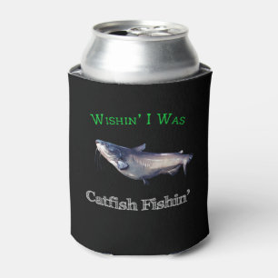 Wishin I Was Catfish Fishin Can Cooler