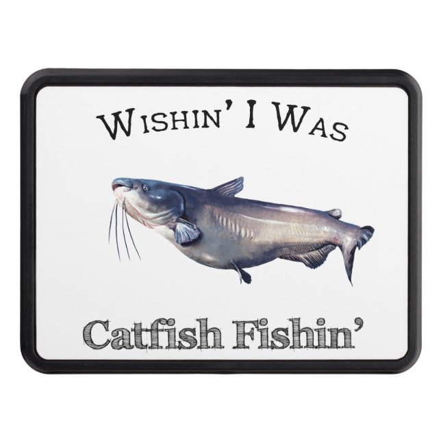 Wishin I Was Catfish Fishin Hitch Cover (Front)