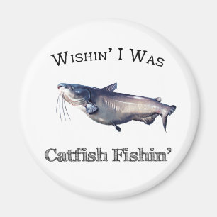 Wishin I Was Catfish Fishin Magnet