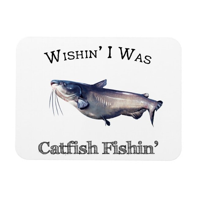 Wishin I Was Catfish Fishin Magnet (Horizontal)