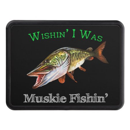 Wishin I Was Muskie Fishin Hitch Cover