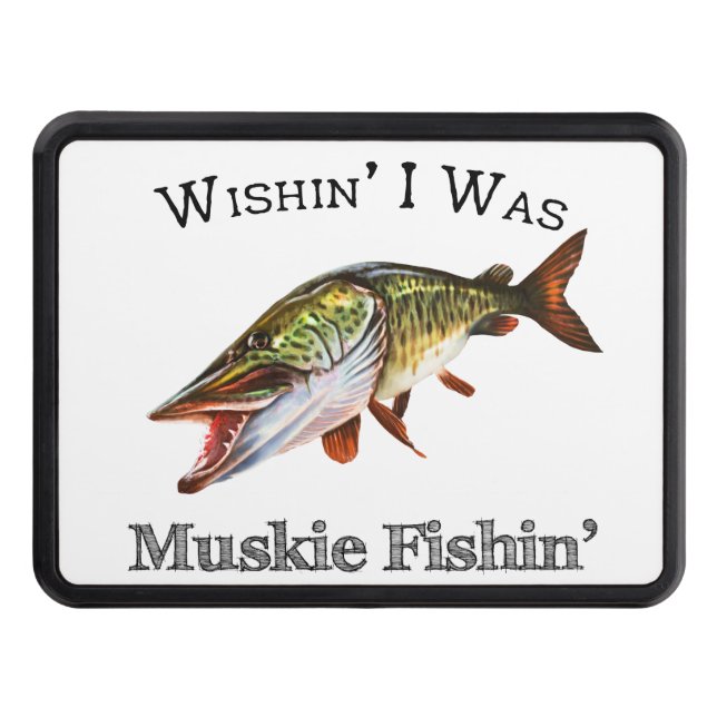 Wishin I Was Muskie Fishin Hitch Cover (Front)