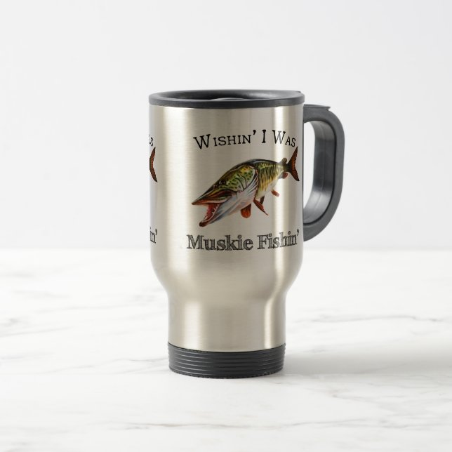 Wishin I Was Muskie Fishin Travel Mug (Front Right)