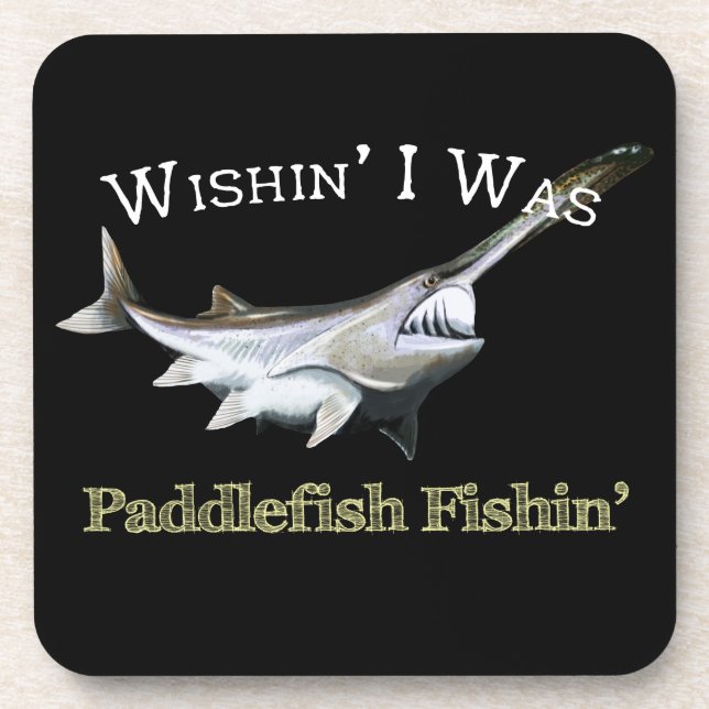 Wishin I Was Paddlefish Fishin Beverage Coaster (Front)