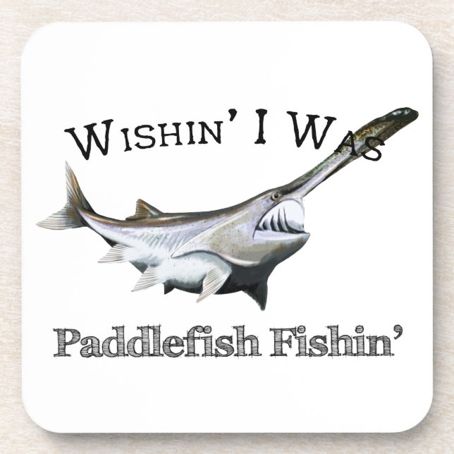 Wishin I Was Paddlefish Fishin Beverage Coaster (Front)