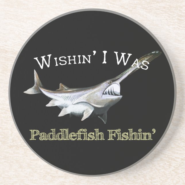 Wishin I Was Paddlefish Fishin Coaster (Front)