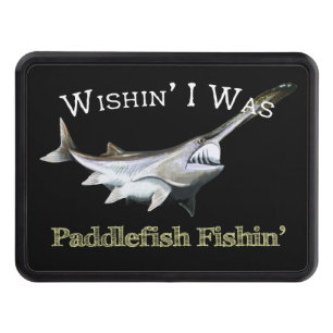 Wishin I Was Paddlefish Fishin Hitch Cover