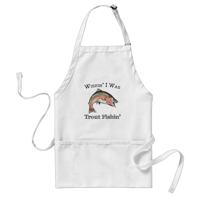Wishin I Was Trout Fishin Adult Apron (Front)