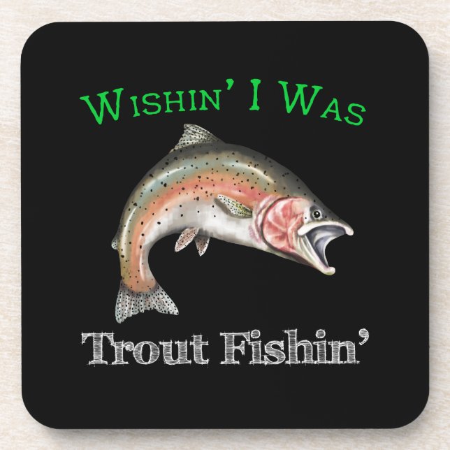 Wishin I Was Trout Fishin Beverage Coaster (Front)