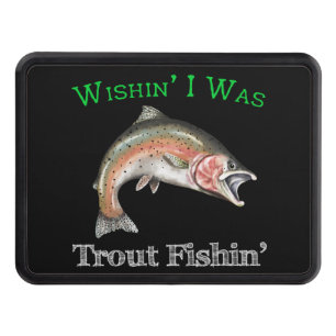 Wishin I Was Trout Fishin Hitch Cover