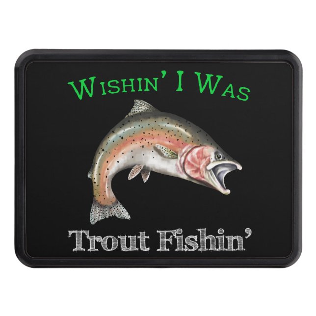 Wishin I Was Trout Fishin Hitch Cover (Front)