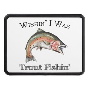 Wishin I Was Trout Fishin Hitch Cover