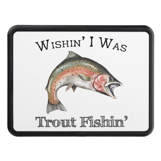 Wishin I Was Trout Fishin Hitch Cover (Front)
