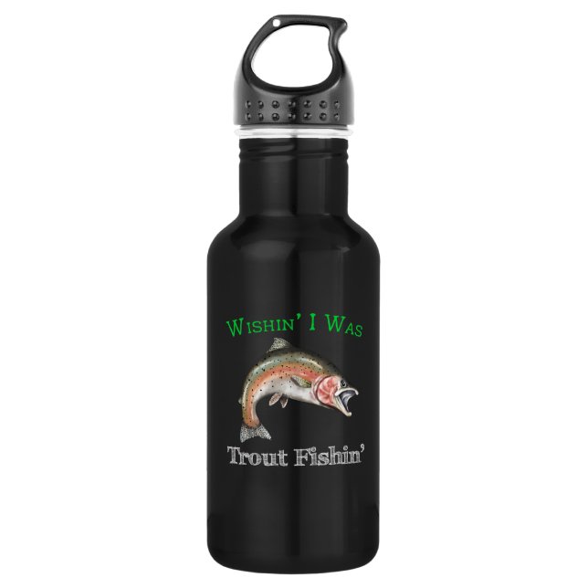 Wishin I Was Trout Fishin Stainless Steel Water Bottle (Front)