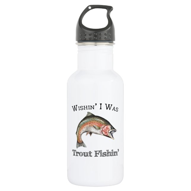 Wishin I Was Trout Fishin Stainless Steel Water Bottle (Front)