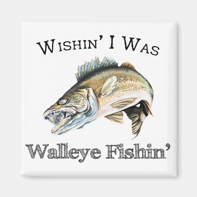 Wishin I Was Walleye Fishin Magnet (Front)
