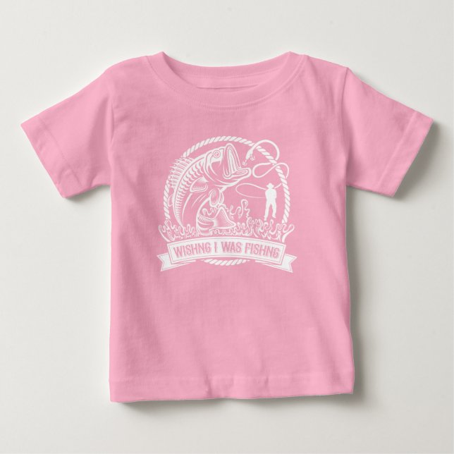 Wishing I Was Fishing Baby T-Shirt (Front)