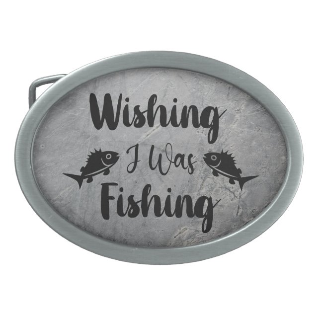 Wishing I was fishing funny quote Belt Buckle (Front)