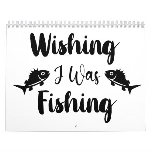 Wishing I was fishing funny quote Calendar