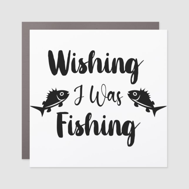 Wishing I was fishing funny quote Car Magnet (Front)