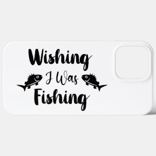 Wishing I was fishing funny quote iPhone 13 Pro Max Case