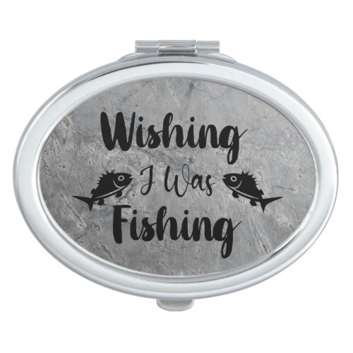 Wishing I was fishing funny quote Compact Mirror