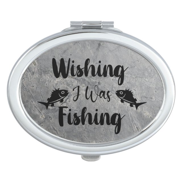 Wishing I was fishing funny quote Compact Mirror (Front)