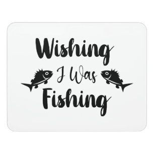 Wishing I was fishing funny quote Door Sign