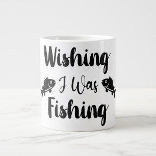 Wishing I was fishing funny quote  Giant Coffee Mug