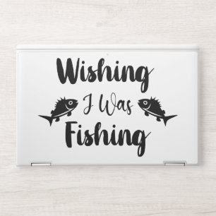 Wishing I was fishing funny quote HP Laptop Skin