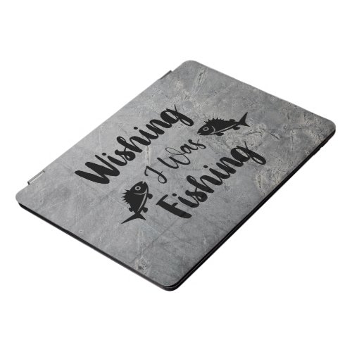 Wishing I was fishing funny quote iPad Pro Cover