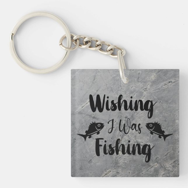 Wishing I was fishing funny quote Keychain (Front)