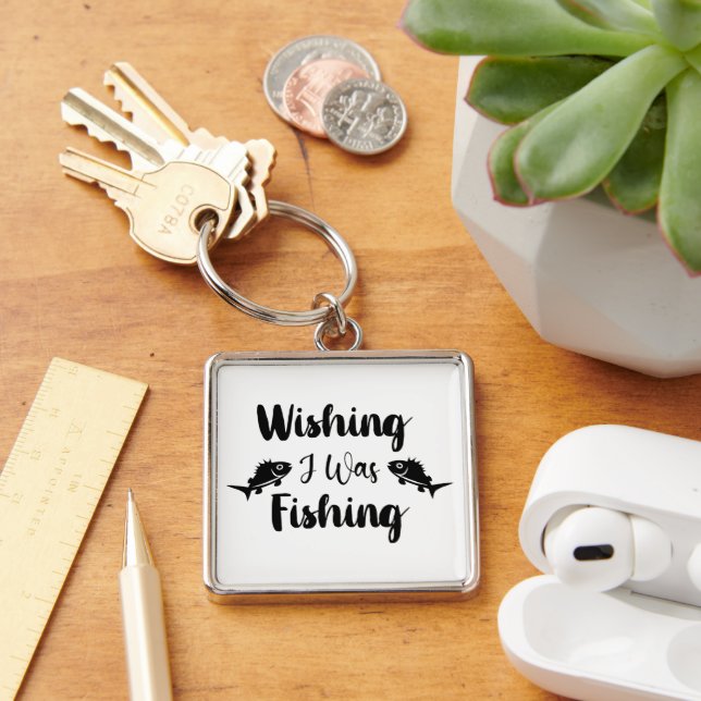 Wishing I was fishing funny quote Keychain (Desk)