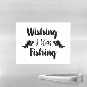 Wishing I was fishing funny quote Magnetic Dry Erase Sheet
