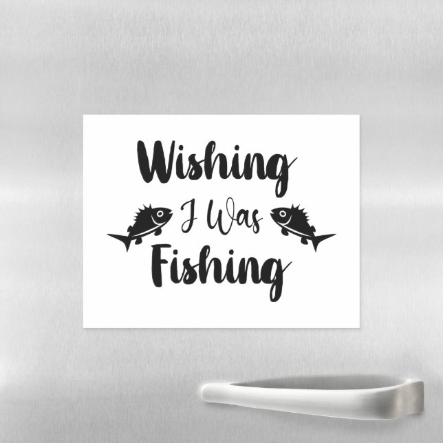 Wishing I was fishing funny quote Magnetic Dry Erase Sheet (In Situ)