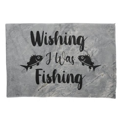 Wishing I was fishing funny quote Pillow Case