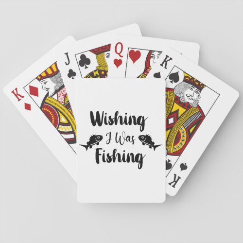 Wishing I was fishing funny quote Playing Cards