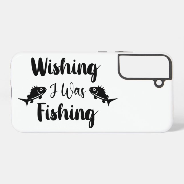 Wishing I was fishing funny quote Samsung Galaxy Case (Back Horizontal)