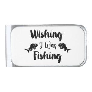 Wishing I was fishing funny quote Silver Finish Money Clip