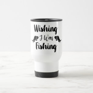 Wishing I was fishing funny quote  Travel Mug
