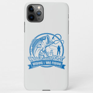 Wishing I Was Fishing iPhone 11Pro Max Case