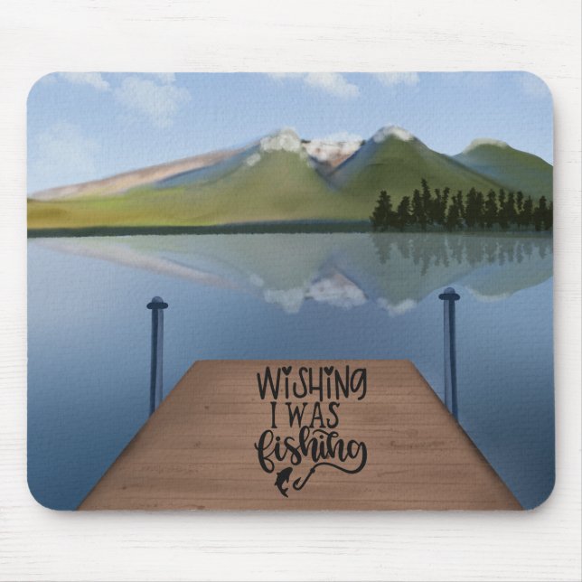 Wishing I Was Fishing - Lake Near Mountains Mouse Pad (Front)