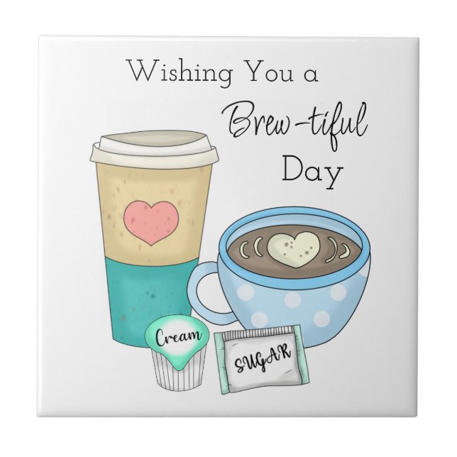 Wishing You a Brew-tiful Day | Coffee Pun Ceramic Tile (Front)