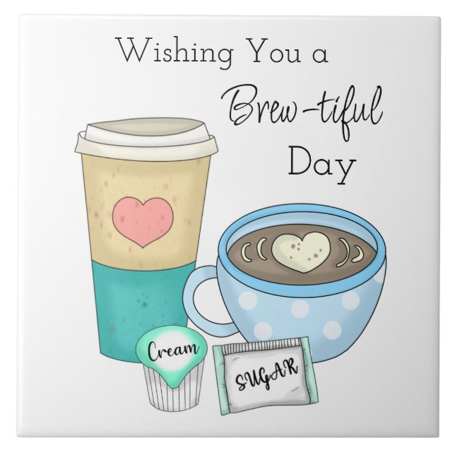 Wishing You a Brew-tiful Day | Coffee Pun Ceramic Tile (Front)