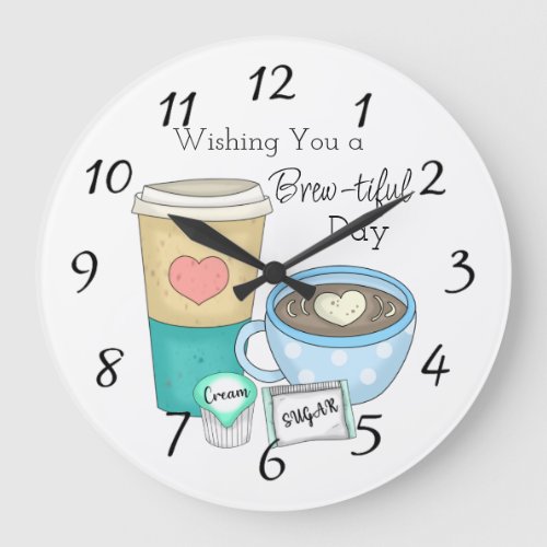 Wishing You a Brew_tiful Day  Coffee Pun Large Clock