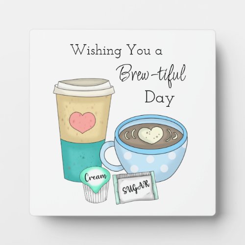 Wishing You a Brew_tiful Day  Coffee Pun Plaque