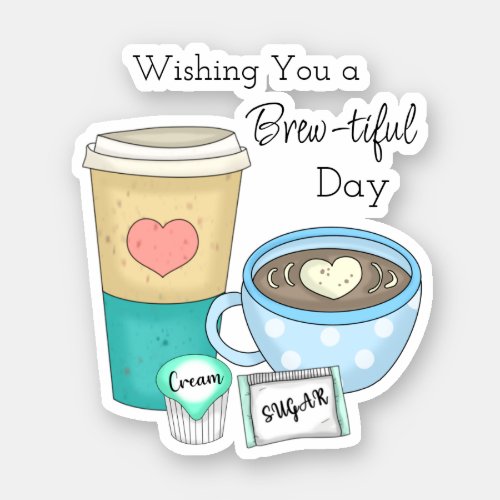 Wishing You a Brew_tiful Day  Coffee Pun Sticker