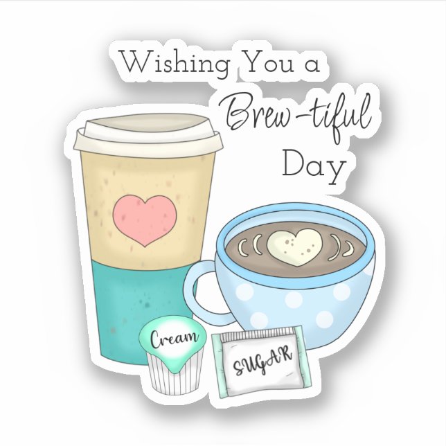 Wishing You a Brew-tiful Day | Coffee Pun Sticker (Front)