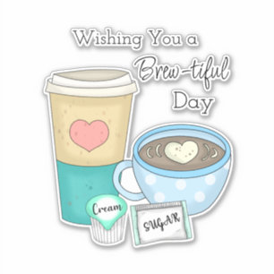 Wishing You a Brew-tiful Day Coffee Pun Sticker