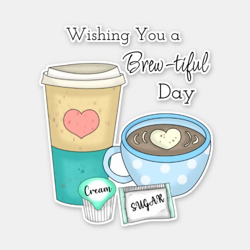 Wishing You a Brew_tiful Day  Coffee Pun Sticker